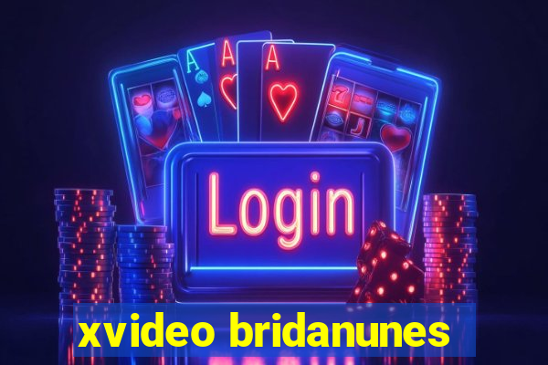 xvideo bridanunes